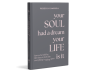 Your Soul Had a Dream, Your Life Is It